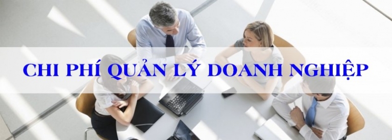 Tổng quan về chi phí quản lý doanh nghiệp trong công ty vừa và nhỏ