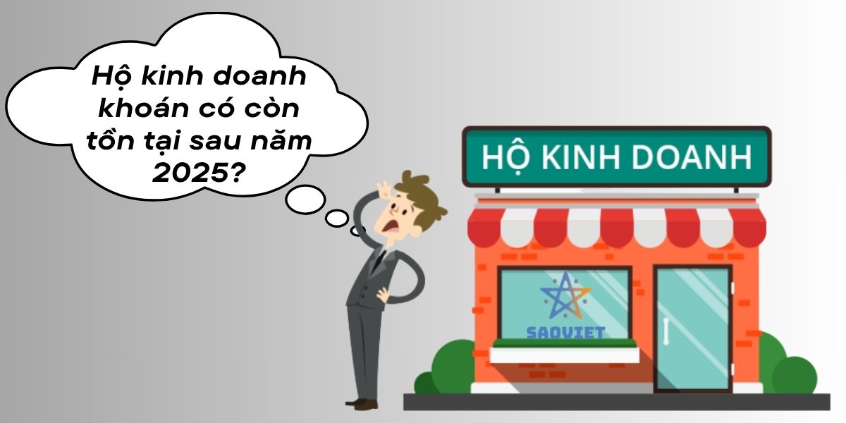 Hộ kinh doanh khoán có còn tồn tại sau năm 2025?