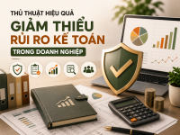 Thủ thuật hiệu quả để giảm thiểu rủi ro kế toán trong doanh nghiệp
