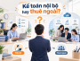 Doanh nghiệp nên thuê dịch vụ kế toán hay tuyển kế toán nội bộ?